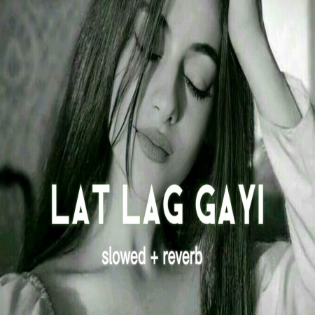 Lat Lag Gayi Slowed Reverb