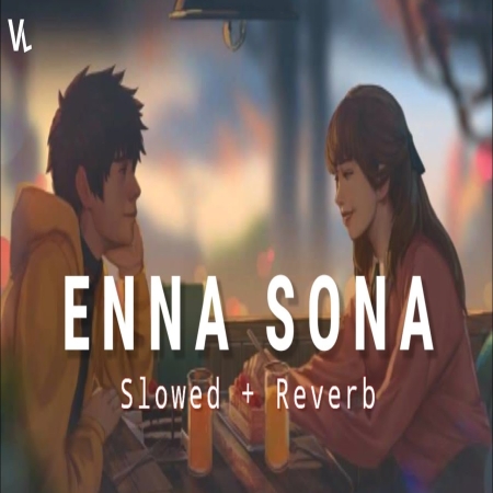 Enna Sona Slowed Reverb