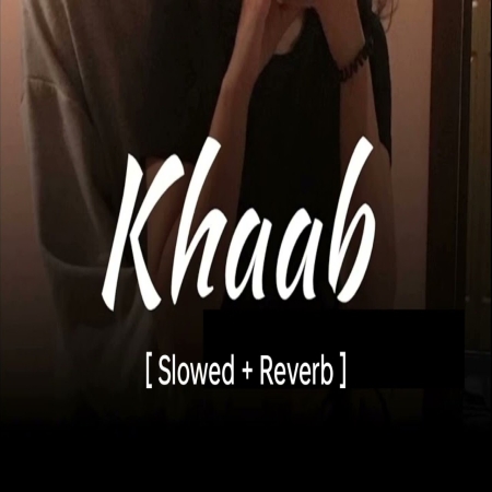 Khaab Slowed Reverb