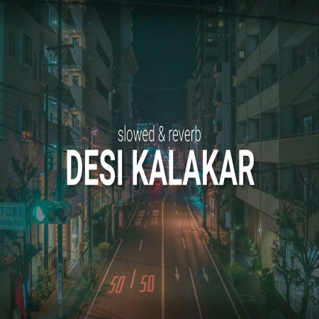 Desi Kalakaar Slowed Reverb