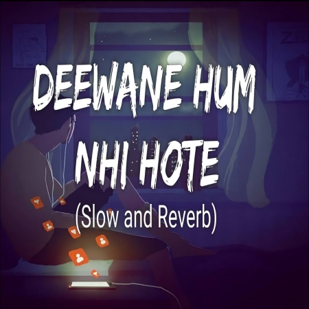 Deewane Hum Nahi Hote