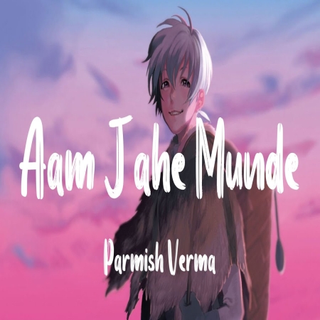 Aam Jahe Munde Slowed Reverb