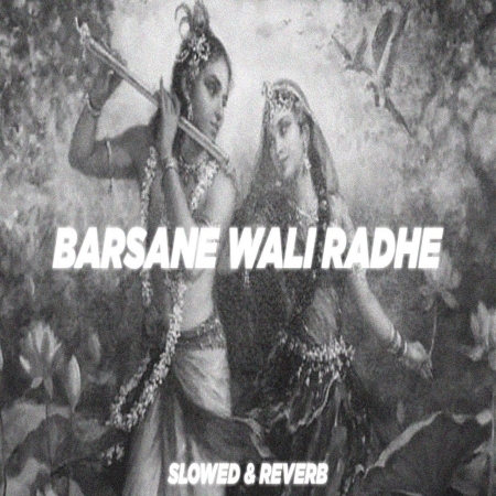 Radhe Radhe Barsaane Wali Radhe Slowed Reverb