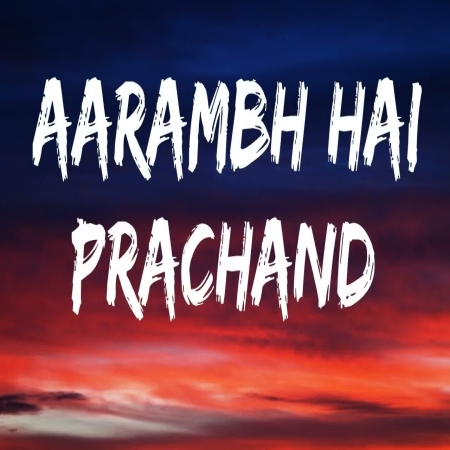 Aarambh hai Prachand Hai